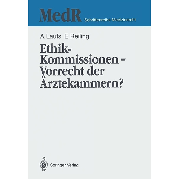 Ethik-Kommissionen - Vorrecht der Ärztekammern? / MedR Schriftenreihe Medizinrecht, Adolf Laufs, Emil Reiling