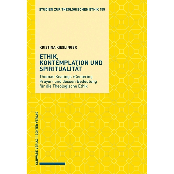 Ethik, Kontemplation und Spiritualität / Studien zur theologischen Ethik Bd.155, Kristina Kieslinger