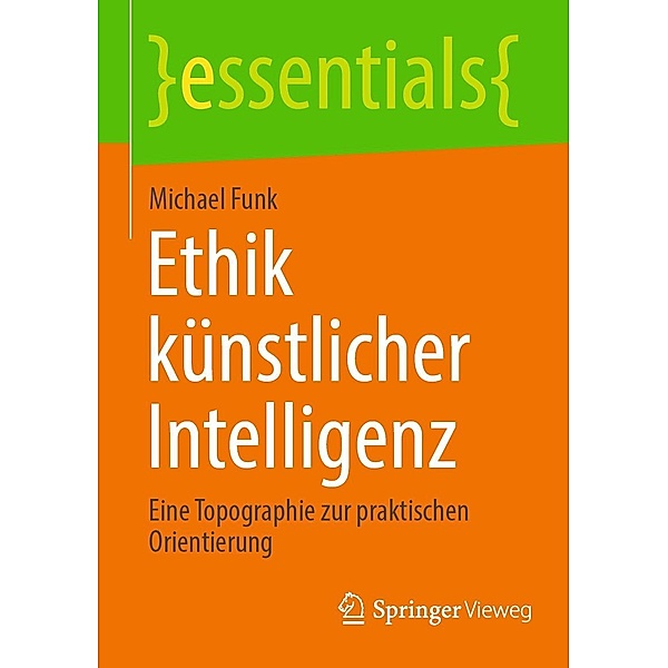 Ethik künstlicher Intelligenz / essentials, Michael Funk