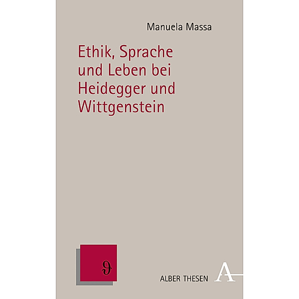Ethik, Sprache und Leben bei Heidegger und Wittgenstein, Manuela Massa