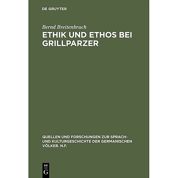 Ethik und Ethos bei Grillparzer, Bernd Breitenbruch