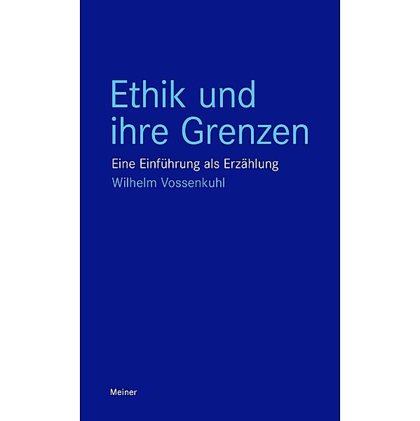 Ethik und ihre Grenzen / Blaue Reihe, Wilhelm Vossenkuhl