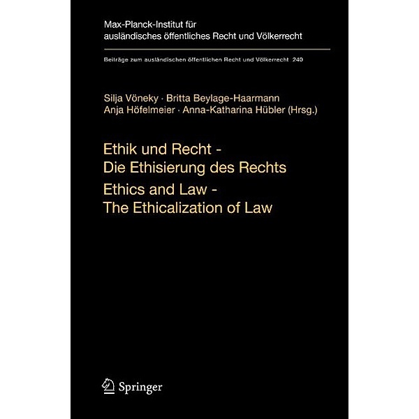 Ethik und Recht - Die Ethisierung des Rechts/Ethics and Law - The Ethicalization of Law / Beiträge zum ausländischen öffentlichen Recht und Völkerrecht Bd.240