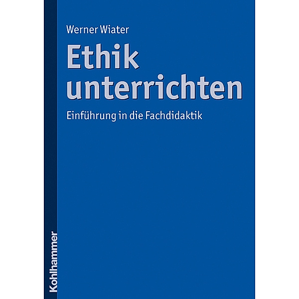 Ethik unterrichten, Werner Wiater