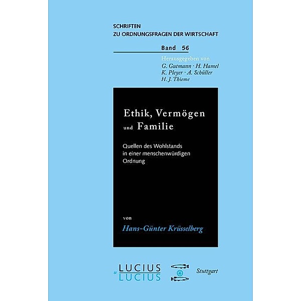 Ethik, Vermögen und Familie / Schriften zu Ordnungsfragen der Wirtschaft Bd.56, Hans G Krüsselberg
