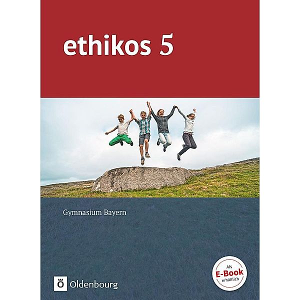 Ethikos - Arbeitsbuch für den Ethikunterricht - Gymnasium Bayern - 5. Jahrgangsstufe, Anke Thyen, Thorsten Schimschal, Christiane Michaelis, Stefan Applis