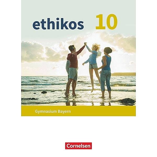 Ethikos - Arbeitsbuch für den Ethikunterricht - Gymnasium Bayern - 10. Jahrgangsstufe, Alexander Frank, Samuel Stöcklein, Marietta Hofmann, Steffanie Metzger, Veronika Hochleitner, Marie Ulrich-Riedhammer