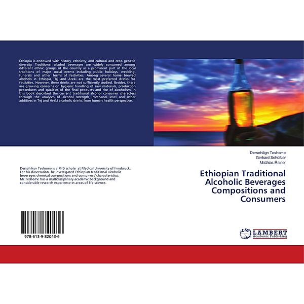 Ethiopian Traditional Alcoholic Beverages Compositions and Consumers, Dersehilign Teshome, Gerhard Schüßler, Matthias Rainer