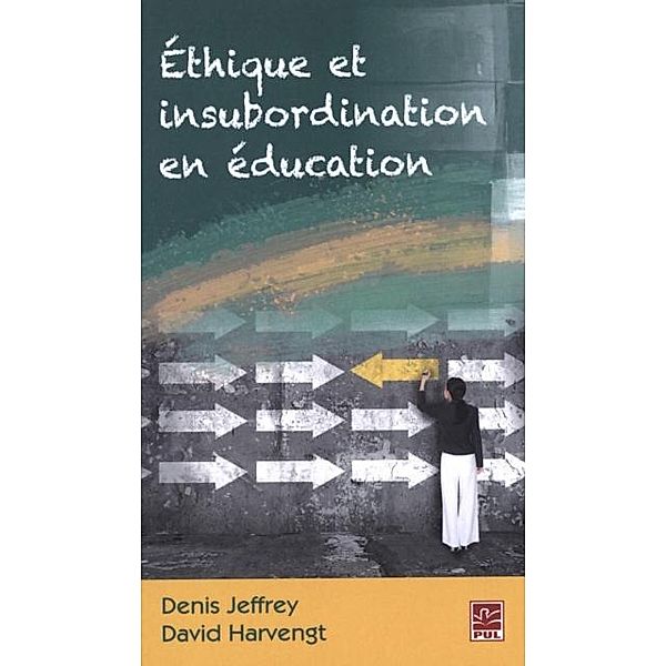 Ethique et insubordination en education, Denis Jeffrey, David Harvengt