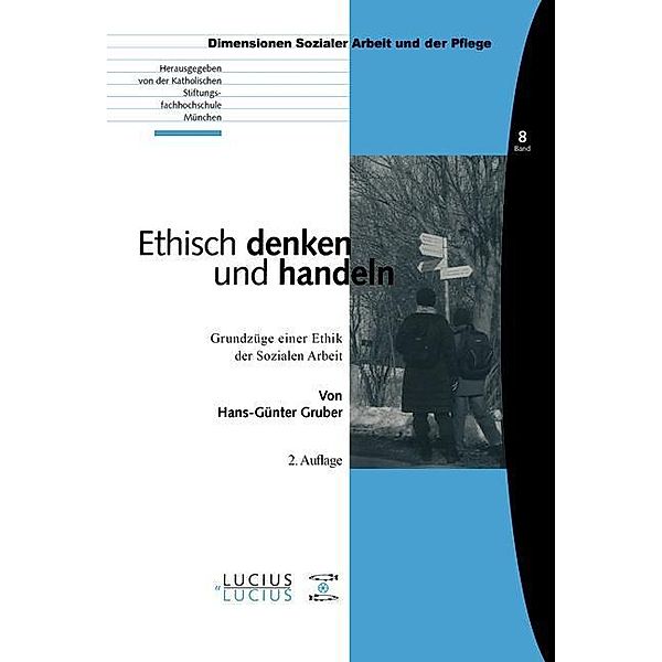 Ethisch denken und handeln / Bildung - Soziale Arbeit - Gesundheit Bd.08, Hans-Günther Gruber