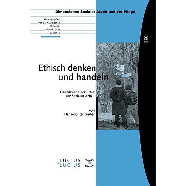 Ethisch denken und handeln / Bildung - Soziale Arbeit - Gesundheit Bd.8, Hans-Günter Gruber