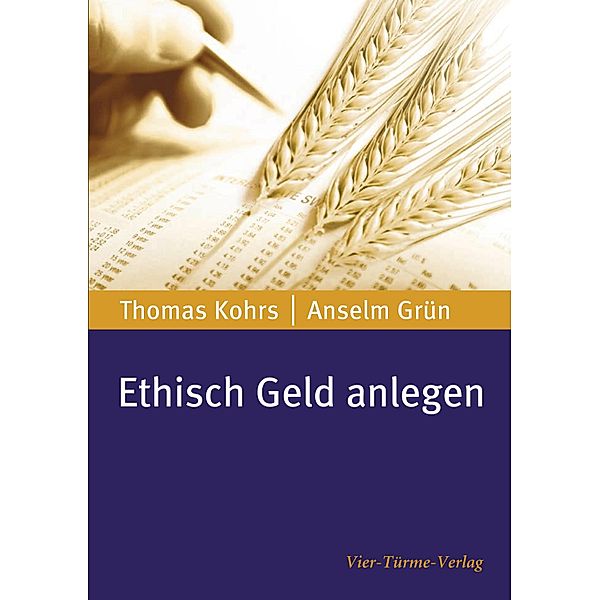 Ethisch Geld anlegen, Thomas Kohrs, Anselm Grün