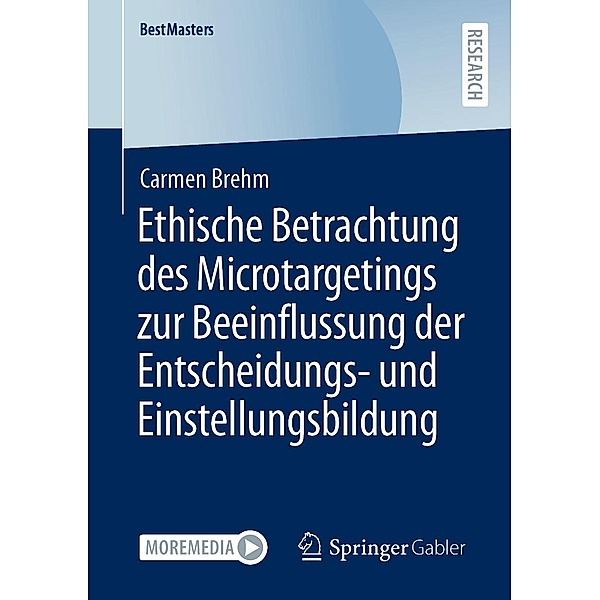 Ethische Betrachtung des Microtargetings zur Beeinflussung der Entscheidungs- und Einstellungsbildung / BestMasters, Carmen Brehm