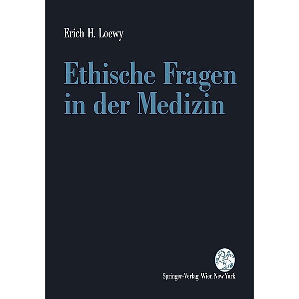 Ethische Fragen in der Medizin, Erich H. Loewy