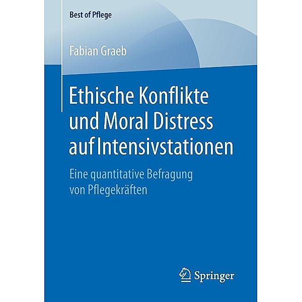 Ethische Konflikte und Moral Distress auf Intensivstationen / Best of Pflege, Fabian Graeb