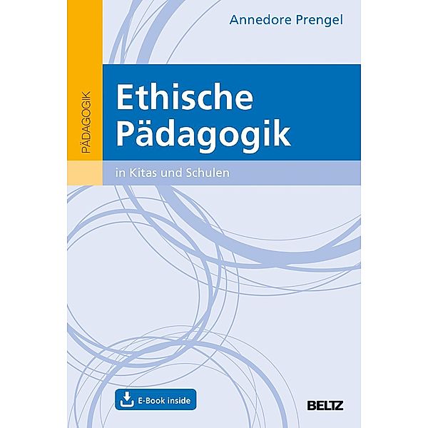 Ethische Pädagogik in Kitas und Schulen, m. 1 Buch, m. 1 E-Book, Annedore Prengel