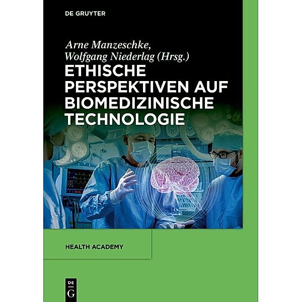 Ethische Perspektiven auf Biomedizinische Technologie / Health Academy Bd.3