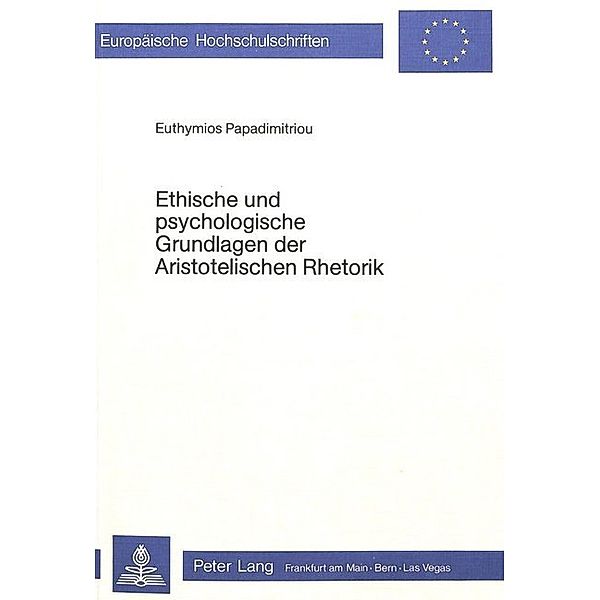 Ethische und psychologische Grundlagen der aristotelischen Rhetorik, Euthymios Papadimitriou