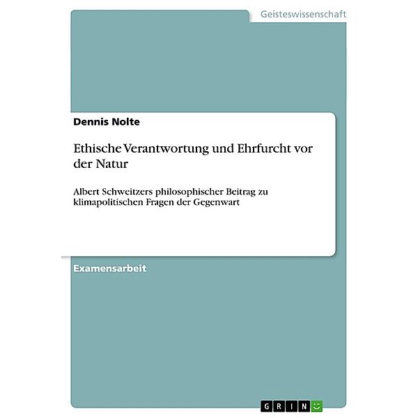 Ethische Verantwortung und Ehrfurcht vor der Natur, Dennis Nolte