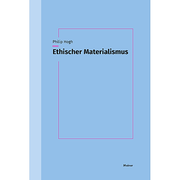 Ethischer Materialismus, Philip Hogh
