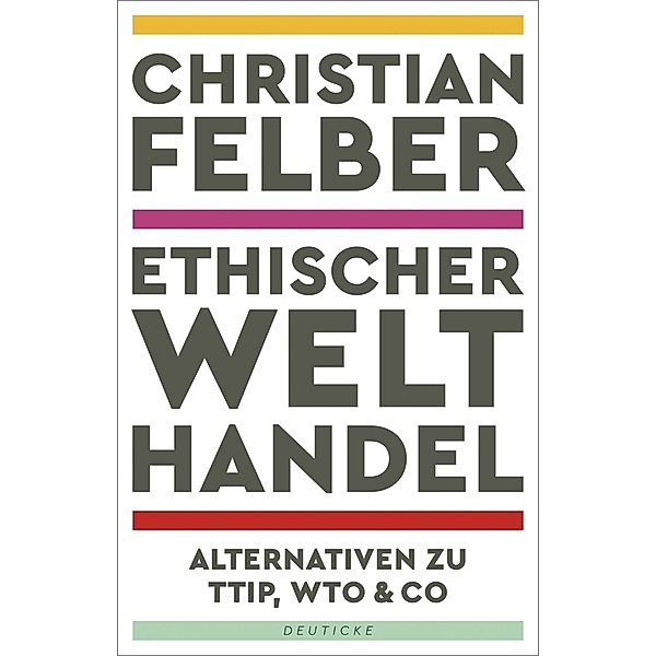 Ethischer Welthandel, Christian Felber
