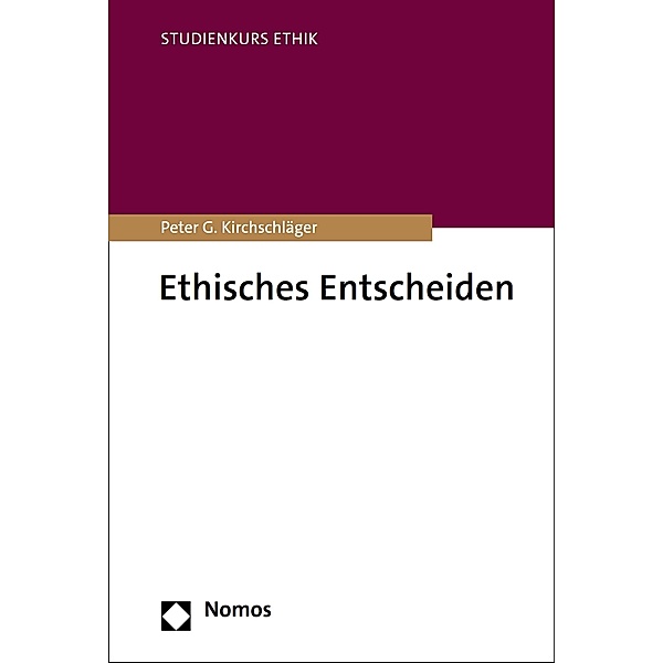 Ethisches Entscheiden / Studienkurs Ethik, Peter G. Kirchschläger