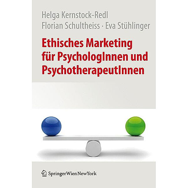 Ethisches Marketing in Psychologie und Psychotherapie, Helga Kernstock-Redl, Florian Schultheiss, Eva Stühlinger