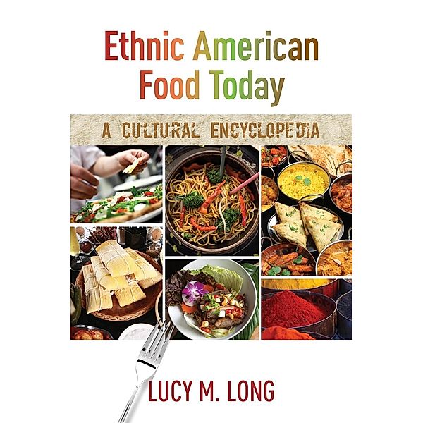 Ethnic American Food Today, Lucy M. Long