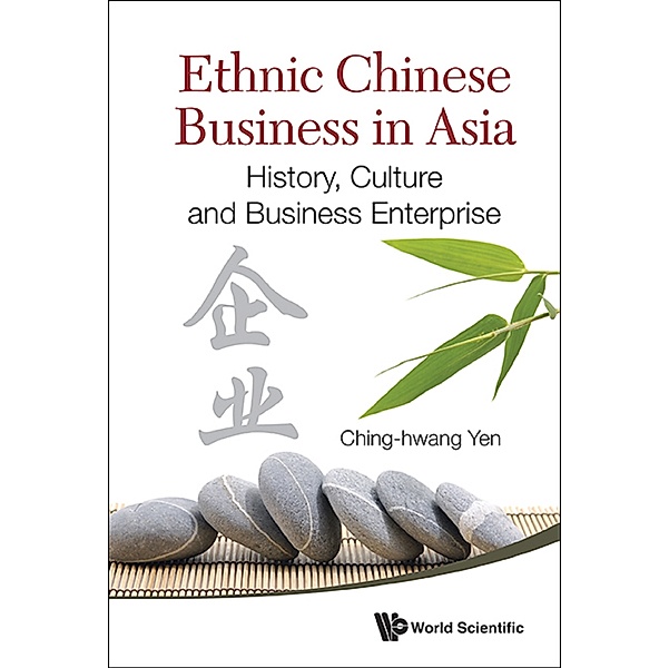 Ethnic Chinese Business In Asia: History, Culture And Business Enterprise, Ching-hwang Yen