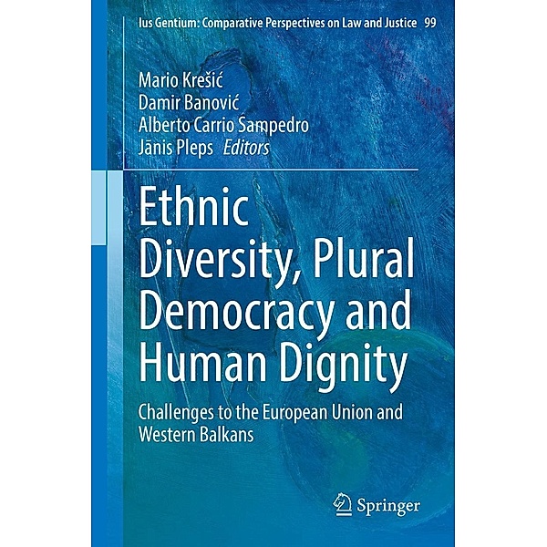 Ethnic Diversity, Plural Democracy and Human Dignity / Ius Gentium: Comparative Perspectives on Law and Justice Bd.99
