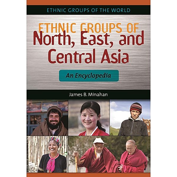 Ethnic Groups of North, East, and Central Asia, James B. Minahan