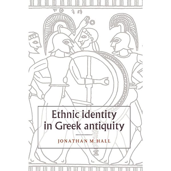 Ethnic Identity in Greek Antiquity, Jonathan M. Hall