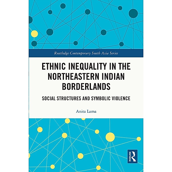 Ethnic Inequality in the Northeastern Indian Borderlands, Anita Lama