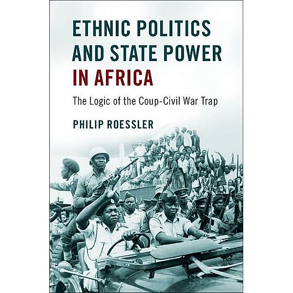 Ethnic Politics and State Power in Africa, Philip Roessler