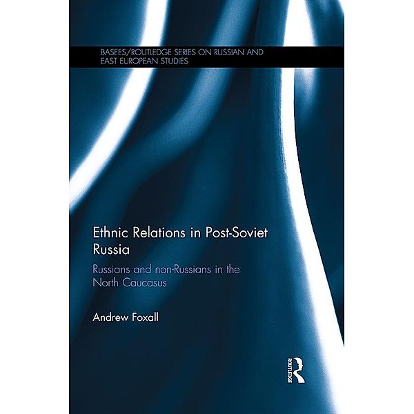 Ethnic Relations in Post-Soviet Russia, Andrew Foxall