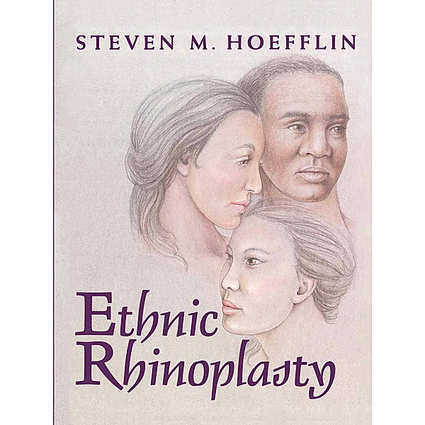 Ethnic Rhinoplasty, Steven M. Hoefflin