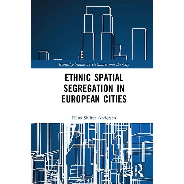 Ethnic Spatial Segregation in European Cities, Hans Skifter Andersen