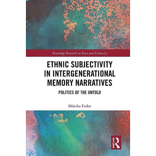 Ethnic Subjectivity in Intergenerational Memory Narratives, Mónika Fodor