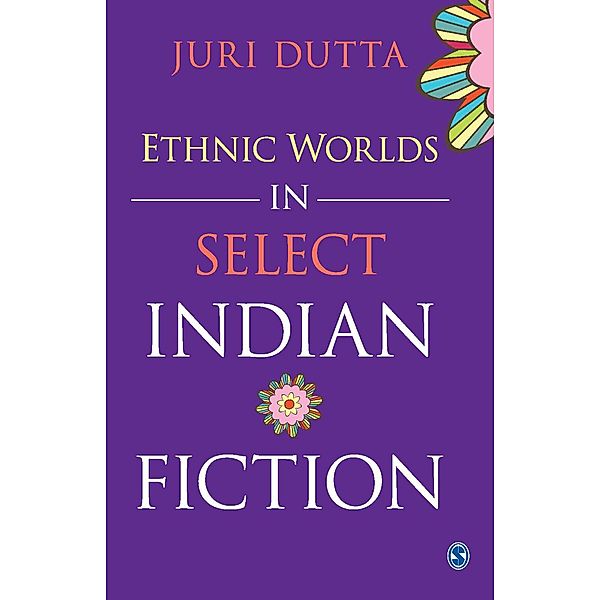 Ethnic Worlds in Select Indian Fiction, Juri Dutta