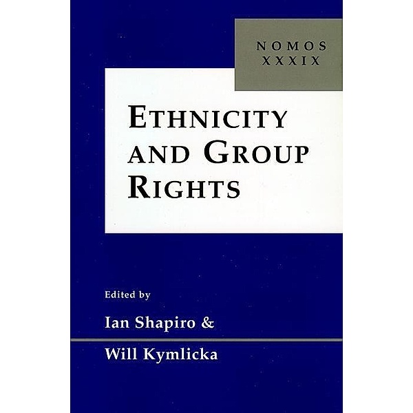 Ethnicity and Group Rights / NOMOS - American Society for Political and Legal Philosophy Bd.12