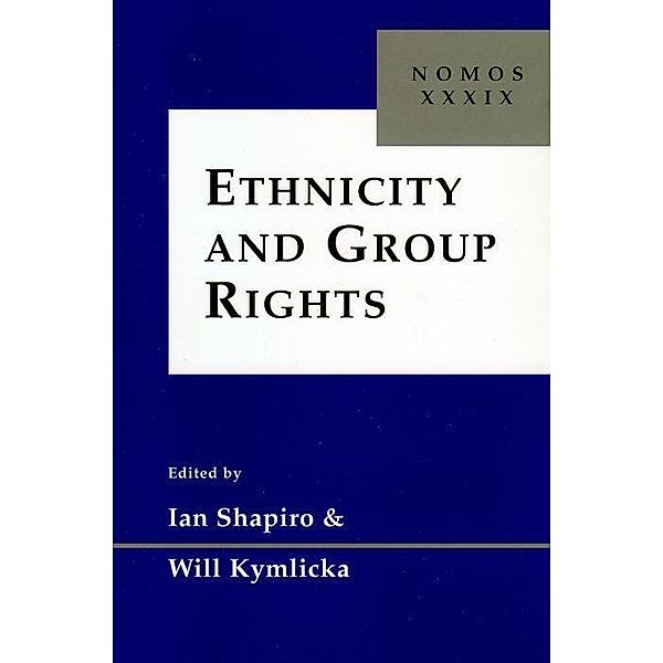 Ethnicity and Group Rights / NOMOS - American Society for Political and Legal Philosophy Bd.12