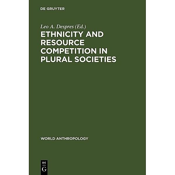 Ethnicity and Resource Competition in Plural Societies / World Anthropology