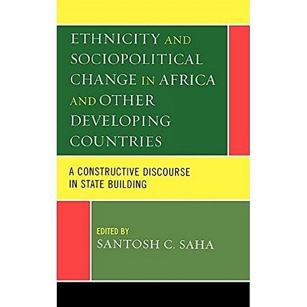 Ethnicity and Sociopolitical Change in Africa and Other Developing Countries, Santosh C. Saha