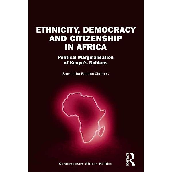 Ethnicity, Democracy and Citizenship in Africa, Samantha Balaton-Chrimes
