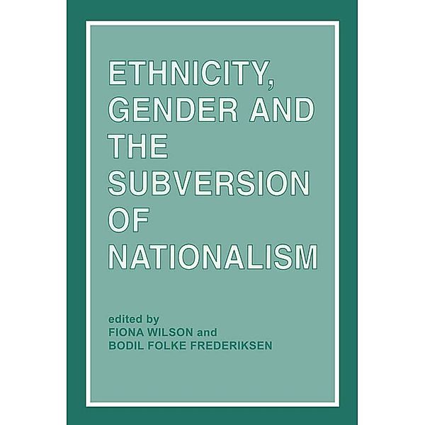 Ethnicity, Gender and the Subversion of Nationalism