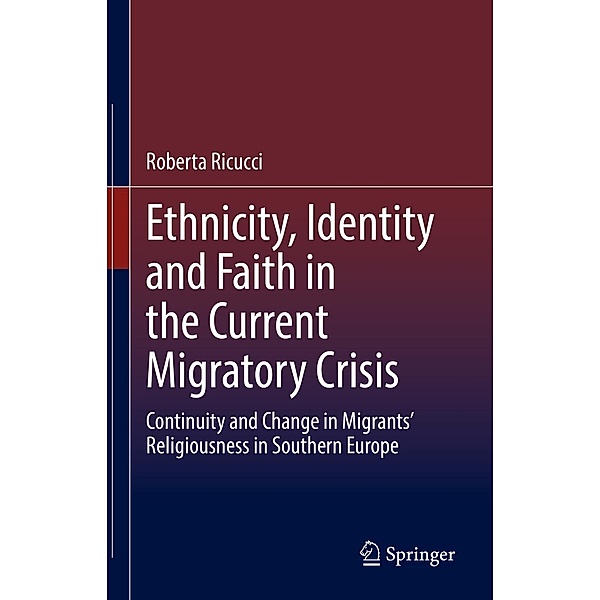 Ethnicity, Identity and Faith in the Current Migratory Crisis, Roberta Ricucci