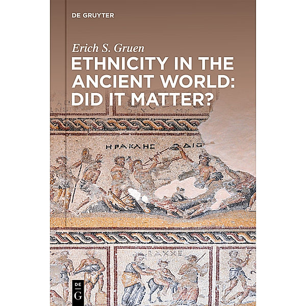 Ethnicity in the Ancient World - Did it matter?, Erich S. Gruen