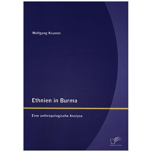 Ethnien in Burma: Eine anthropologische Analyse, Wolfgang Krumm