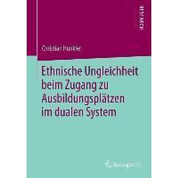 Ethnische Ungleichheit beim Zugang zu Ausbildungsplätzen im dualen System, Christian Hunkler