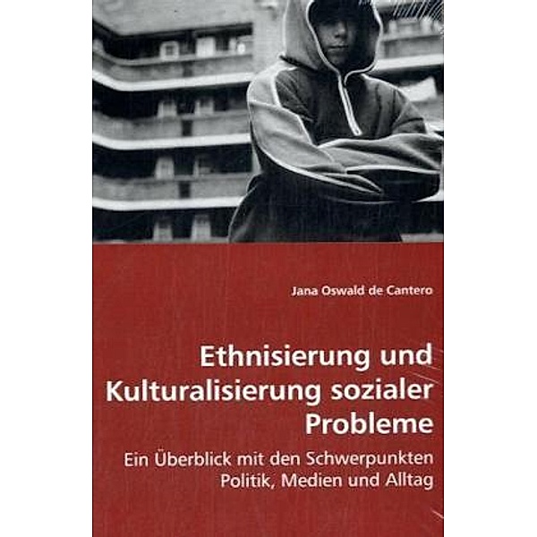Ethnisierung und Kulturalisierung sozialer Probleme, Jana Oswald de Cantero